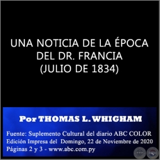 UNA NOTICIA DE LA ÉPOCA DEL DR. FRANCIA (JULIO DE 1834) - Por THOMAS L. WHIGHAM - Domingo, 22 de Noviembre de 2020